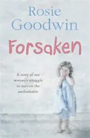 Forsaken - Une saga inoubliable sur la lutte d'une femme pour survivre à l'impensable. - Forsaken - An unforgettable saga of one woman's struggle to survive the unthinkable