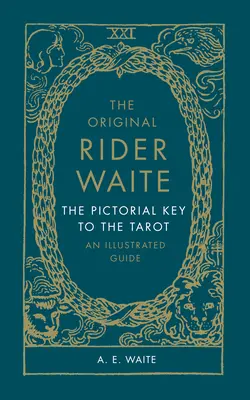 L'original de Rider Waite : La Clé Picturale du Tarot : Un guide illustré - The Original Rider Waite: The Pictorial Key to the Tarot: An Illustrated Guide