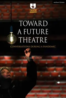 Vers un théâtre du futur : Conversations pendant une pandémie - Toward a Future Theatre: Conversations During a Pandemic