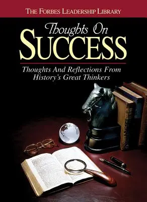 Réflexions sur le succès : Pensées et réflexions des grands penseurs de l'histoire - Thoughts on Success: Thoughts and Reflections from History's Great Thinkers