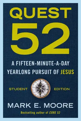 Quest 52 Édition de l'étudiant : Une poursuite de Jésus en 15 minutes par jour tout au long de l'année - Quest 52 Student Edition: A Fifteen-Minute-A-Day Yearlong Pursuit of Jesus