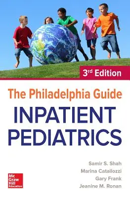 Le Guide de Philadelphie : Inpatient Pediatrics, 3e édition - The Philadelphia Guide: Inpatient Pediatrics, 3rd Edition