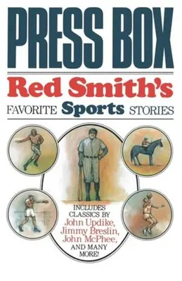 Press Box : Les histoires sportives préférées de Red Smith - Press Box: Red Smith's Favorite Sports Stories