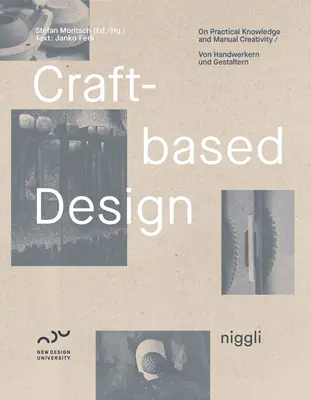 Conception artisanale : Connaissances pratiques et créativité manuelle - Craft-Based Design: On Practical Knowledge and Manual Creativity