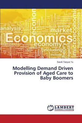 Modélisation de la fourniture de soins aux personnes âgées en fonction de la demande pour les baby-boomers - Modelling Demand Driven Provision of Aged Care to Baby Boomers