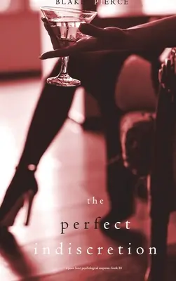 The Perfect Indiscretion (A Jessie Hunt Psychological Suspense Thriller - Livre 18) - The Perfect Indiscretion (A Jessie Hunt Psychological Suspense Thriller-Book Eighteen)