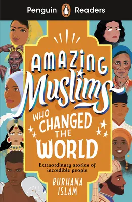 Penguin Readers Level 3 : Les incroyables musulmans qui ont changé le monde (ELT Graded Reader) - Penguin Readers Level 3: Amazing Muslims Who Changed the World (ELT Graded Reader)