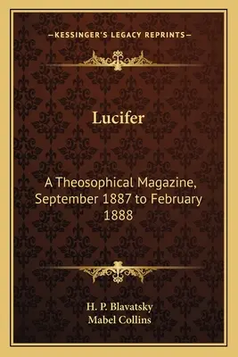 Lucifer : un magazine théosophique, septembre 1887 à février 1888 - Lucifer: A Theosophical Magazine, September 1887 to February 1888