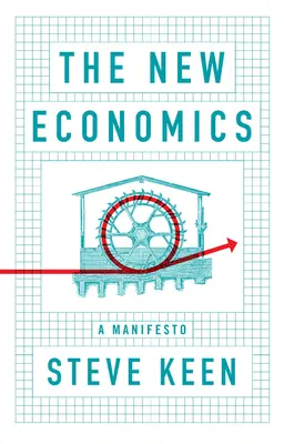 La nouvelle économie : Un manifeste - The New Economics: A Manifesto