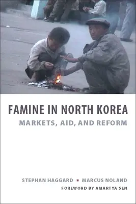 La famine en Corée du Nord : Marchés, aide et réforme - Famine in North Korea: Markets, Aid, and Reform