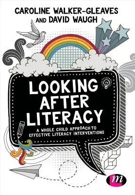 S'occuper de l'alphabétisation : Une approche globale de l'enfant pour des interventions efficaces en matière d'alphabétisation - Looking After Literacy: A Whole Child Approach to Effective Literacy Interventions