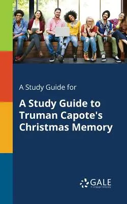 Un guide d'étude pour le livre Christmas Memory de Truman Capote - A Study Guide for a Study Guide to Truman Capote's Christmas Memory