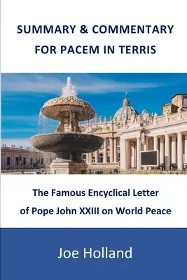 Résumé et commentaire de Pacem in Terris : la célèbre encyclique du pape Jean XXIII sur la paix dans le monde - Summary & Commentary for Pacem in Terris: The Famous Encyclical Letter of Pope John XXIII on World Peace