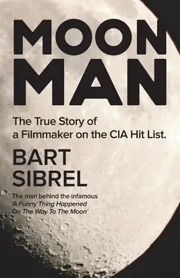 L'homme de la lune : L'histoire vraie d'un cinéaste sur la liste des cibles de la CIA - Moon Man: The True Story of a Filmmaker on the CIA Hit List