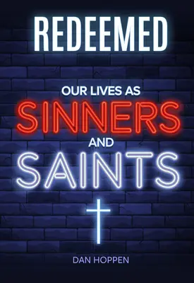 Rachetés : Nos vies de pécheurs et de saints - Redeemed: Our Lives as Sinners and Saints