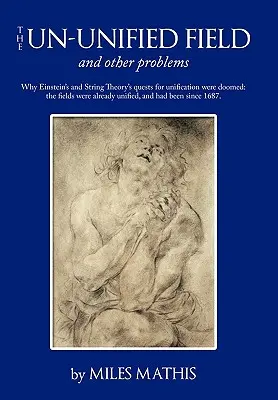 Le champ non unifié : et autres problèmes - The Un-unified Field: and other problems