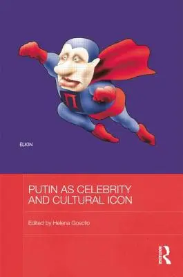 Poutine, célébrité et icône culturelle - Putin as Celebrity and Cultural Icon