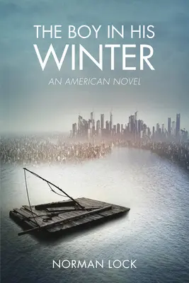 Le garçon dans son hiver : Un roman américain - The Boy in His Winter: An American Novel