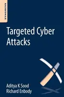 Cyberattaques ciblées : Attaques en plusieurs étapes menées par des exploits et des logiciels malveillants - Targeted Cyber Attacks: Multi-Staged Attacks Driven by Exploits and Malware