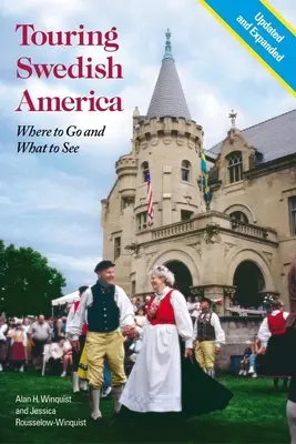 La tournée de l'Amérique suédoise : Où aller et que voir - Touring Swedish America: Where to Go and What to See