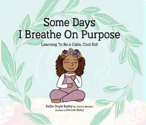 Certains jours, je respire à dessein : apprendre à être un enfant calme et cool - Some Days I Breathe on Purpose: Learning to Be a Calm, Cool Kid