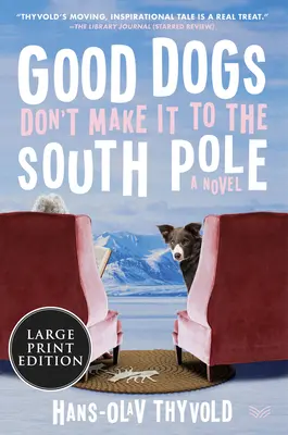 Les bons chiens n'arrivent pas au pôle Sud - Good Dogs Don't Make It to the South Pole