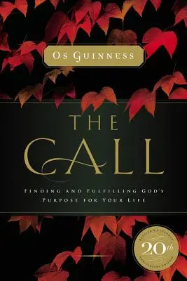 L'appel : Trouver et accomplir le dessein de Dieu pour votre vie - The Call: Finding and Fulfilling God's Purpose for Your Life