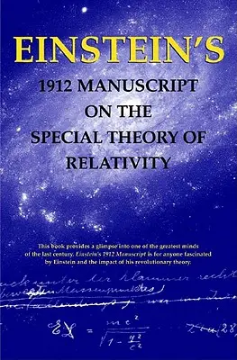 Manuscrit d'Einstein de 1912 sur la théorie de la relativité restreinte - Einstein's 1912 Manuscript on the Special Theory of Relativity