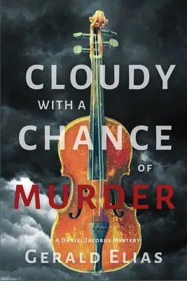 La mort et la jeune fille : un mystère de Daniel Jacobus Un mystère de Daniel Jacobus - Cloudy with a Chance of Murder: A Daniel Jacobus Mystery