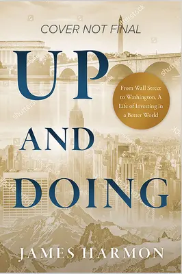 Levez-vous et agissez : Deux présidents, trois erreurs et un grand week-end : des points de repère pour un monde meilleur - Up and Doing: Two Presidents, Three Mistakes, and One Great Weekend--Touchpoints to a Better World