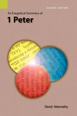 Résumé exégétique de 1 Pierre, 2e édition - An Exegetical Summary of 1 Peter, 2nd Edition