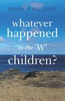 Qu'est-il arrivé aux enfants « W » ? - Whatever Happened to the 'W' Children?