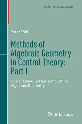 Méthodes de géométrie algébrique en théorie du contrôle : Partie I : Systèmes linéaires scalaires et géométrie algébrique affine - Methods of Algebraic Geometry in Control Theory: Part I: Scalar Linear Systems and Affine Algebraic Geometry