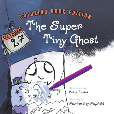 Le fantôme super minuscule : livre à colorier - The Super Tiny Ghost: Coloring Book Edition