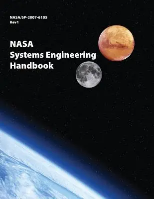 NASA Systems Engineering Handbook : NASA/SP-2007-6105 Rev1 - Version couleur - NASA Systems Engineering Handbook: NASA/SP-2007-6105 Rev1 - Full Color Version