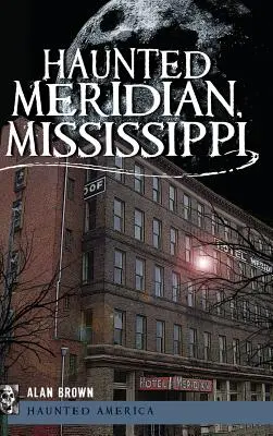 Meridian, Mississippi hanté - Haunted Meridian, Mississippi