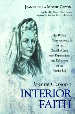 La foi intérieure de Jeanne Guyon - Jeanne Guyon's Interior Faith