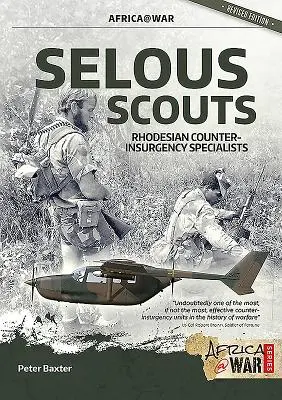 Les scouts de Selous : Spécialistes rhodésiens de la contre-insurrection - Selous Scouts: Rhodesian Counter-Insurgency Specialists