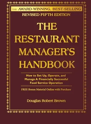 Le manuel du gérant de restaurant : Comment mettre en place, exploiter et gérer un service de restauration financièrement prospère [avec CDROM]. - The Restaurant Manager's Handbook: How to Set Up, Operate, and Manage a Financially Successful Food Service Operation [With CDROM]