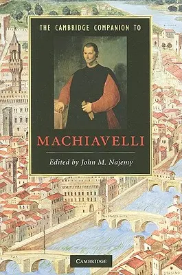Le Cambridge Companion de Machiavel - The Cambridge Companion to Machiavelli