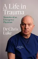 La vie en traumatologie - Mémoires d'un médecin urgentiste - Life in Trauma - Memoirs of an Emergency Physician