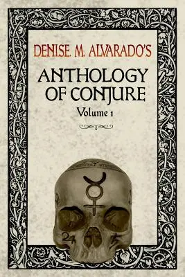 Denise M. Alvarado's Anthology of Conjure Vol. 1 (en anglais) - Denise M. Alvarado's Anthology of Conjure Vol. 1