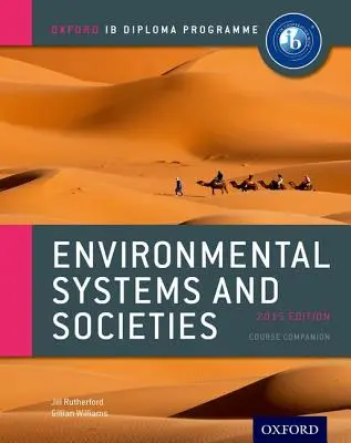 Ib Environmental Systems and Societies Course Book : 2015 Edition : Programme du diplôme Ib d'Oxford - Ib Environmental Systems and Societies Course Book: 2015 Edition: Oxford Ib Diploma Program
