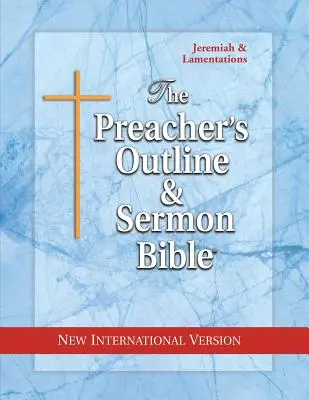 La Bible de Sermon et d'Esthétique du Prédicateur : Jérémie-Lamentations : Nouvelle version internationale - The Preacher's Outline & Sermon Bible: Jeremiah-Lamentations: New International Version