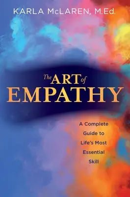 L'art de l'empathie : Un guide complet de la compétence la plus essentielle de la vie - The Art of Empathy: A Complete Guide to Life's Most Essential Skill