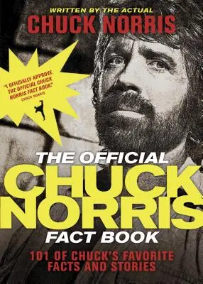 Le livre officiel des faits de Chuck Norris : 101 des faits et histoires préférés de Chuck - The Official Chuck Norris Fact Book: 101 of Chuck's Favorite Facts and Stories