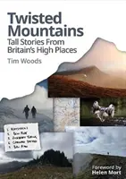 Twisted Mountains - Tall Stories from Britain's High Places (Montagnes tordues - Grandes histoires des hauts lieux de Grande-Bretagne) - Twisted Mountains - Tall Stories from Britain's High Places