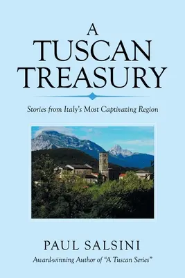 Un trésor toscan : Histoires de la région la plus captivante d'Italie - A Tuscan Treasury: Stories from Italy's Most Captivating Region