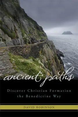 Ancient Paths : Découvrir la formation chrétienne à la manière bénédictine - Ancient Paths: Discover Christian Formation the Benedictine Way