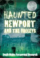 Das verwunschene Newport und die Täler - Haunted Newport and the Valleys